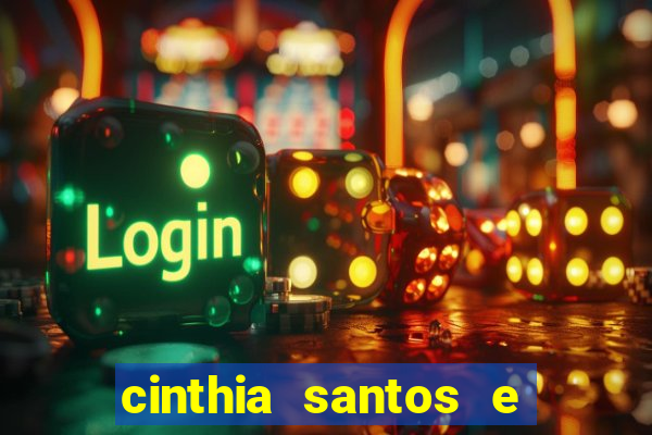 cinthia santos e big mac